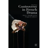 Controversy in French Drama: Molière's Tartuffe and the Struggle for Influence