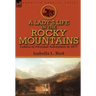 A Lady's Life in the Rocky Mountains: Letters of Personal Adventure in 1873