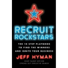 Recruit Rockstars: The 10 Step Playbook to Find the Winners and Ignite Your Business