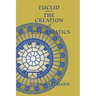 Euclid--The Creation of Mathematics