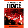 The Necessity of Theater: The Art of Watching and Being Watched
