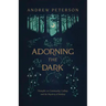 Adorning the Dark: Thoughts on Community, Calling, and the Mystery of Making