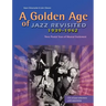 A Golden Age of Jazz Revisited 1939-1942: Three Pivotal Years of Musical Excitement When Jazz Was World's Popular Music
