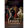 Three Jesus Certitudes: Pacifism, Feminism, and the Birth of Christianity