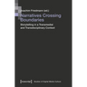 Narratives Crossing Boundaries: Storytelling in a Transmedial and Transdisciplinary Context