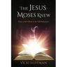 The Jesus Moses Knew: How to See Christ in the Old Testament