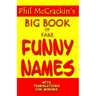 Phil McCrackin's Big Book Of Fake Funny Names: With Translations For Morons