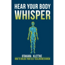 Hear Your Body Whisper: How to Unlock Your Self-Healing Mechanism