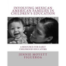 Involving Mexican American Families in Children's Education: A Resource for Early Childhood Educators