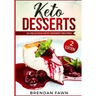 Keto Desserts: 30 Delicious Keto Dessert Recipes: Low Carb Easy Keto Desserts for Weight Loss and Healthy Life with Sweet Keto Diet Desserts