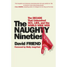The Naughty Nineties: The Decade That Unleashed Sex, Lies, and the World Wide Web