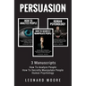 Persuasion: 3 Manuscripts - How To Analyze People, How To Secretly Manipulate People, Human Psychology