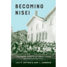 Becoming Nisei: Japanese American Urban Lives in Prewar Tacoma