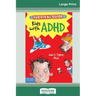 The Survival Guide for Kids with ADHD: Updated Edition (16pt Large Print Edition)