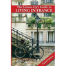 The Grown-Up's Guide to Living in France: Third Edition