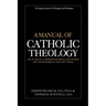 A Manual of Catholic Theology, Vol. II: The Fall, Redemption, Grace, the Church and the Sacraments, and the Last Things