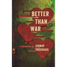 Better Than War: Stories
