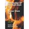 Sayings Of The Baal Shem Tov - Kesser Shem Tov: Meditations Actions & Philosophy