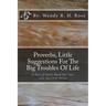 Proverbs, Little Suggestions For The Big Troubles Of Life: A Part of God's Word For Your Life ShortCut Series
