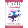 Toxic Magnetism: How and why EMPATHS attract NARCISSISTS