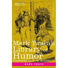 Mark Twain's Library of Humor: Originally Illustrated