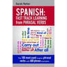 Spanish: Fast Track Learning from Phrasal Verbs: The 100 most used English phrasal verbs with 600 phrase examples.