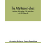 The Ante-Nicene fathers. translations of the writings of the fathers down to A.D. 325 (Volume III)