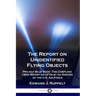 The Report on Unidentified Flying Objects: Project Blue Book - The Complete 1956 Report on UFOs by an Officer of the U.S. Air Force