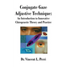 Conjugate Gaze Adjustive Technique: An Introduction to Innovative Chiropractic Theory and Practice