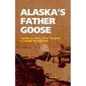 Alaska's Father Goose: Captain Gerald A. Bud Bodding: A Career in Aviation