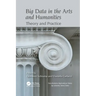 Big Data in the Arts and Humanities: Theory and Practice