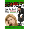 Energy Suckers: How to Deal With Bullies in the Workplace