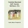 Vanished Maryland Golf Courses Baltimore City