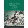 Birds, Animals And Plants Journal: A Track And Log Book For Nature Lovers