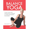 Balance Yoga: Chair Yoga for Parkinson's Disease & Other Movement Disorders