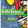 The Keto Vegan: 87 Low-Carb Recipes For A 100% Plant-Based Ketogenic Diet (Nutrition Guide)