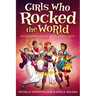 Girls Who Rocked the World: Heroines from Joan of Arc to Mother Teresa
