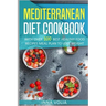 Mediterranean Diet cookbook: With Over 100 Best Healthy Food Recipes Meal Plan for Lose Weight