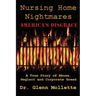 Nursing Home Nightmares: America's Disgrace. A True Story of Abuse, Neglect and Corporate Greed