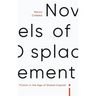 Novels of Displacement: Fiction in the Age of Global Capital
