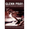 Glenn Pray: The Untold Stories