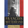 Francois Mitterrand: The Last French President