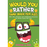 Would You Rather Game Book For Kids - 250+ Silly, Hilarious, and Challenging Scenarios The Whole Family Will Love
