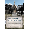 What Lies Beneath Colorado: Pioneer Cemeteries and Graveyards