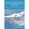 Russia's Strategic Missile Carrier/Bomber Roadmap, 2018-2040: PAK DA, Tu-160M2, Tu-95MSM & Tu-22M3M