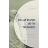 Nuclear Weapons and the Environment: An Ecological Case for Non-proliferation
