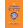 The Book of Government or Rules for Kings: The Siyar al Muluk or Siyasat-nama of Nizam al-Mulk