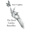 The Devil Catches Butterflies