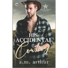 His Accidental Cowboy: A Gay Cowboy Romance