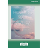 Holding Onto Air: The Art and Science of Building a Resilient Spirit (16pt Large Print Format)